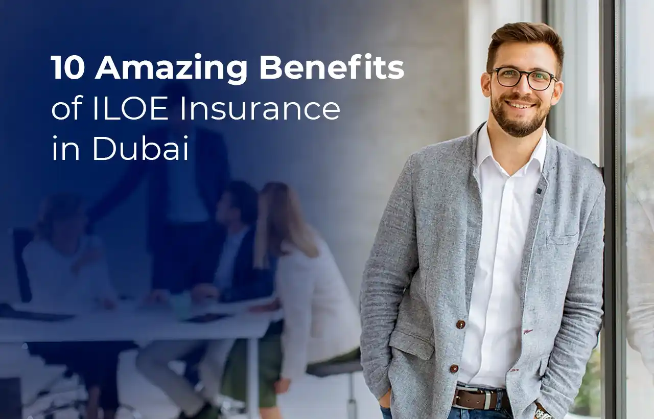 10 Amazing Benefits of ILOE Insurance in Dubai